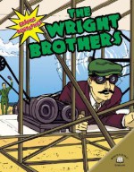 The Wright Brothers (Graphic Biographies (World Almanac) (Graphic Novels)) - Kerri O'hern, Gretchen Will Mayo, Rebekah Isaacs, Jonathan Timmons