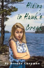 Hiding in Hawk's Creek - Brenda Chapman