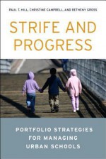 Strife and Progress: Portfolio Strategies for Managing Urban Schools - Paul T. Hill, Christine Campbell, Betheny Gross