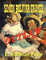 Simon Bolivar Grimes, Outlaw - E. Hoffmann Price