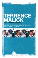 Terrence Malick: Film and Philosophy - Thomas Deane Tucker, Stuart Kendall