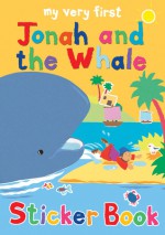 My Very First Jonah and the Whale Sticker Book - Lois Rock, Alex Ayliffe