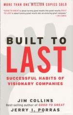 Built to Last: Successful Habits of Visionary Companies - Jim Collins, Jerry I. Porras