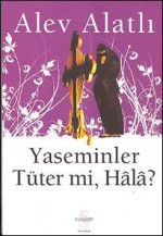 Yaseminler Tüter mi, Hala? - Alev Alatlı