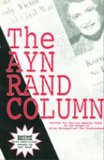 The Ayn Rand Column: Written for the Los Angeles Times - Ayn Rand, Peter Schwartz