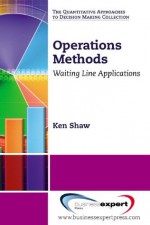 Operations Methods: Waiting Line Applications - Ken Shaw