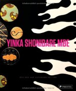 Yinka Shonibare MBE: Revised and Expanded Edition - Anthony Downey, Rachel Kent, Robert Carleton Hobbs