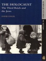 The Holocaust: The Third Reich and the Jews - David Engel