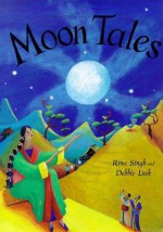 Moon Tales: Myths of the Moon from Around the World - Rina Singh