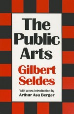 The Public Arts - Gilbert Seldes