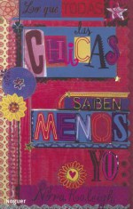 Lo Que Todas las Chicas Saben Menos Yo = What Every Girl Knows Except Me - Nora Raleigh, Alberto Jimenez Rioja, Nuria Jiménez Rioja