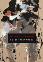 We Are Pharaoh - Robert Fernandez