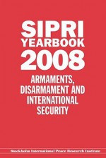 SIPRI Yearbook: Armaments, Disarmament, and International Security - Stockholm International Peace Research Institute, Stockholm International Peace Research Institute Staff