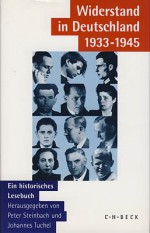 Widerstand in Deutschland 1933 - 1945. Ein historisches Lesebuch - Peter Steinbach, Johannes Tuchel