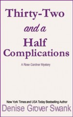 Thirty-Two and a Half Complications: Rose Gardner Mystery #5 - Denise Grover Swank