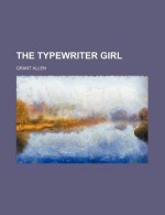 The Typewriter Girl - Allen Grant