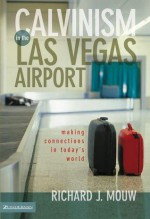 Calvinism in the Las Vegas Airport - Richard J. Mouw