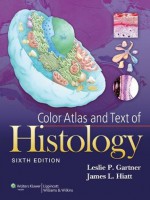 Color Atlas and Text of Histology - Leslie P. Gartner, James L. Hiatt