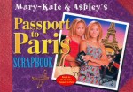 Mary-Kate & Ashley's Passport to Paris Scrapbook - Mary-Kate Olsen, Ashley Olsen