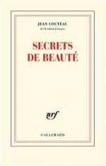 Secrets de beauté - Jean Cocteau, Pierre Caizergues