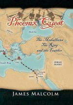 Phoenix Quest: The Medallions, the Ring and the Feather - James Malcolm