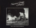 Narrow Gauge Country 1870-1970 - Mallory Hope Ferrell