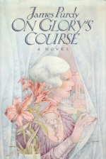 On Glory's Course - James Purdy