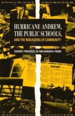 Hurricane Andrew, the Public Schools, and the Rebuilding of Community (Suny Series, Education and Culture) - Eugene F. Provenzo Jr., Sandra H. Fradd