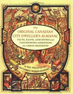 The Original Canadian City Dweller's Almanac: Facts, Rants, Anecdotes and Unsupported Assertions for Urban Residents - Hal Niedzviecki, Darren Wershler-Henry