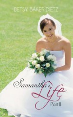 Samantha's Life Part II - Betsy Baker Dietz