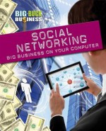 Social Networking: Big Business on Your Computer - Nick Hunter