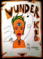 Wunderkind: Chronicles of An American Childhood - Gary Goldschneider