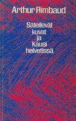 Säteilevät kuvat ja Kausi helvetissä - Arthur Rimbaud, Pekka Parkkinen, Jaakko A. Ahokas