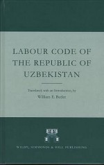 Labour Code of the Republic of Uzbekista - William Elliott Butler