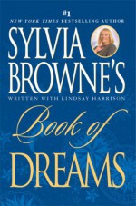 Sylvia Browne's Book of Dreams - Sylvia Browne, Lindsay Harrison