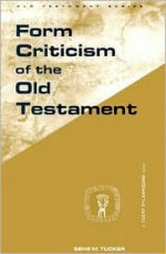 Form Criticism of the Old Testament (Guides to Biblical Scholarship, Old Testament) - Gene Milton Tucker, J. Coert Rylaasdam