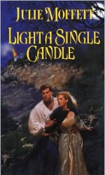 Light a Single Candle - Julie Moffett