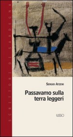 Passavamo sulla terra leggeri - Sergio Atzeni, Giovanna Cerina