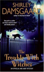 The Trouble With Witches - Shirley Damsgaard