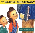 The Waiting Missionary - David E. Fessenden