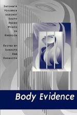 Body Evidence: Intimate Violence against South Asian Women in America - Shamita Das Dasgupta