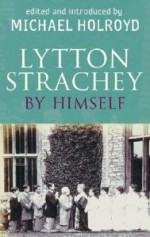 Lytton Strachey by Himself: A Self-Portrait - Lytton Strachey, Michael Holroyd