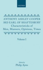 Characteristicks of Men, Manners, Opinions, Times: Volume I - Anthony Ashley Cooper Shaftesbury