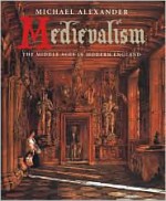 Medievalism: The Middle Ages in Modern England - Michael Alexander