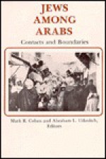 Jews Among Arabs - Mark R. Cohen