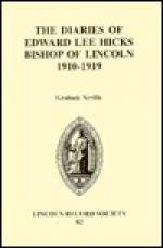 The Diaries of Edward Lee Hicks Bishop of Lincoln 1910-1919 - Graham Neville