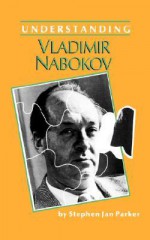 Understanding Vladimir Nabokov - Stephen Jan Parker, Matthew J. Bruccoli