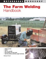 The Farm Welding Handbook - Richard Finch