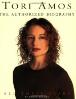 Tori Amos: All These Years: The Authorized Biography - Kalen Rogers