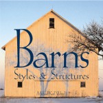 Barns: Styles & Structures - Michael Karl Witzel